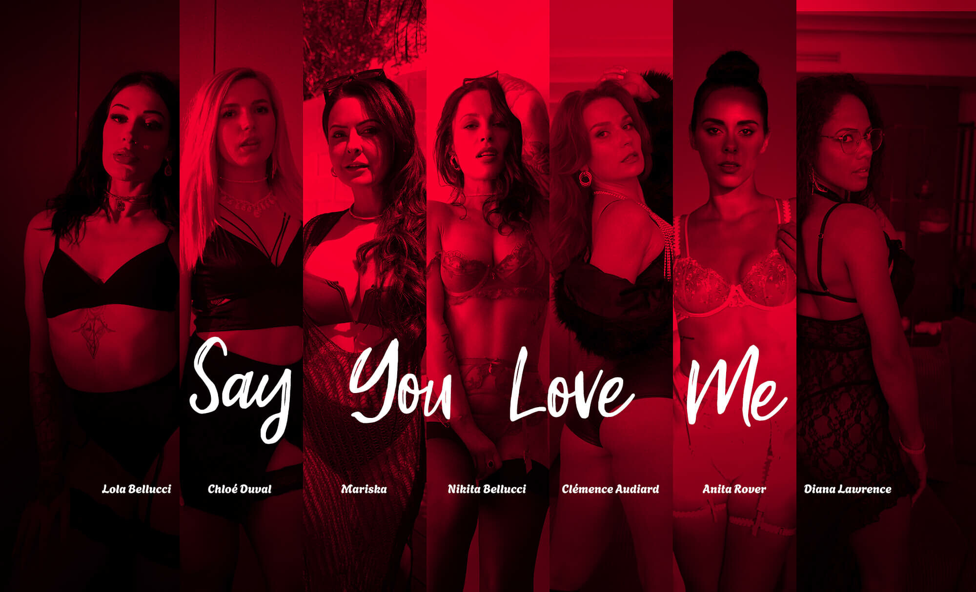 Say You Love Me Lola Bellucci, Chloe Duval, Mariska, Nikita Bellucci, Clemence Audiard, Anita Rover, Diana Lawrence